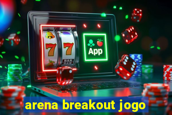 arena breakout jogo